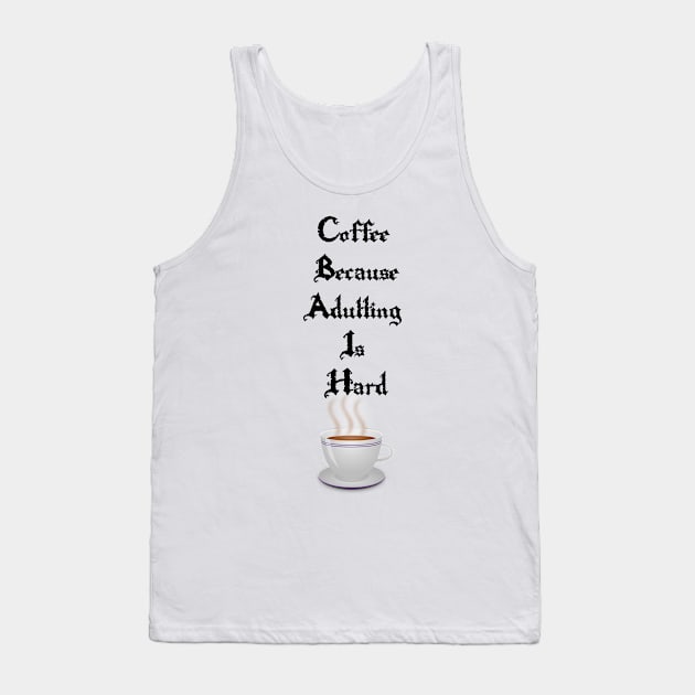 coffee because adulting is hard Tank Top by Inktokeep